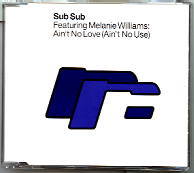 Sub Sub & Melanie Williams - Ain't No Love (Ain't No Use)